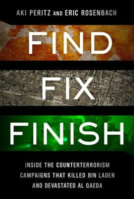 Find, Fix, Finish: Inside the Counterterrorism Campaigns that Killed bin Laden and Devastated Al Qaeda