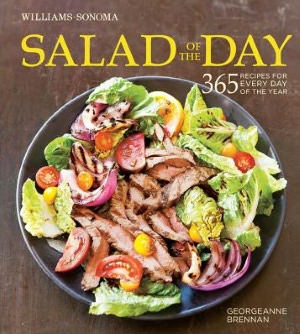 Salad of the Day (Williams-Sonoma): 365 Recipes for Every Day of the Year