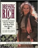 Dressing Rich:A Guide to Classic Chic for Women with More Taste than Money