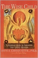 The Wise Child: A Spiritual Guide to Nurturing Your Child's Intuition