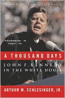 A Thousand Days: John F. Kennedy in the White House