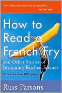 How to Read a French Fry: And Other Stories of Intriguing Kitchen Science