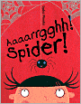 Aaaarrgghh! Spider!