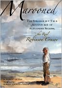 Marooned: The Strange but True Adventures of Alexander Selkirk, the Real Robinson Crusoe