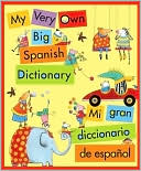 My Very Own Big Spanish Dictionary/ Mi gran diccionario de espanol: English/Spanish, Ingles/Espanol
