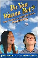 Do You Wanna Bet?: Your Chance to Find Out About Probability