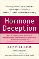 Hormone Deception: How Everyday Foods and Products Are Disrupting Your Hormones--and how to Protect Yourself and Your Family