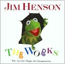 Jim Henson, The Works: The Art, the Magic, the Imagination