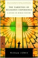 The Varieties of Religious Experience: A Study in Human Nature