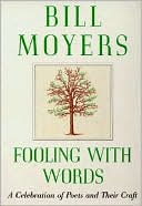 Fooling with Words: A Celebration of Poets and Their Craft