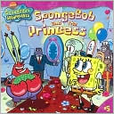 SpongeBob and the Princess (SpongeBob Squarepants Series #5)