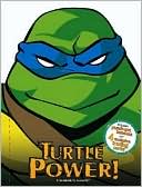 Teenage Mutant Ninja Turtles: Turtle Power!: A Scrapbook by Leonardo