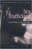Sex Trafficking: The Global Market in Women and Children (Contemporary Social Issues Series)