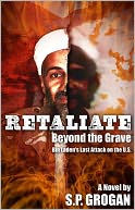 Retaliate :: Beyond the Grave, Bin Laden's Last Attack on the United States :: Book One & Two