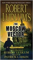 Robert Ludlum's The Moscow Vector (Covert-One Series #6)