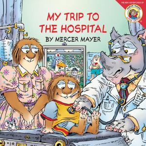 My Trip to the Hospital (Little Critter Series)