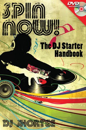 Spin Now!: The DJ Starter Handbook