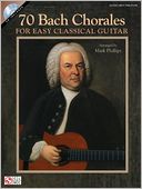 70 Bach Chorales for Easy Classical Guitar