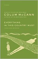 Everything in This Country Must: A Novella and Two Stories