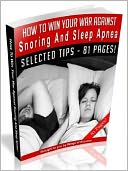How To Win Your War Against Snoring And Sleep Apnea (Ultimate Collection)