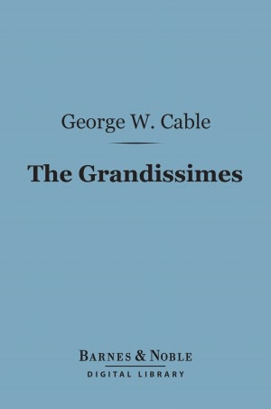 The Grandissimes : A Story of Creole Life