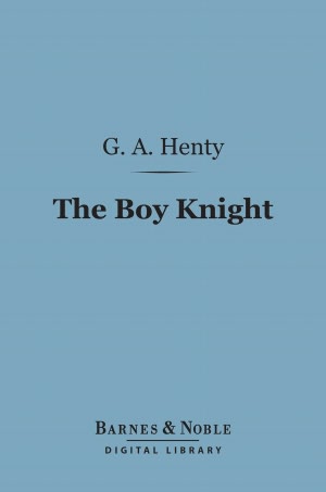 The Boy Knight : A Tale of the Crusades