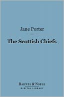 download The Scottish Chiefs (Barnes & Noble Digital Library) : And the Life of Sir William Wallace book