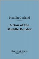 A Son of the Middle Border (Barnes & Noble Digital Library)