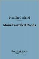Main-Travelled Roads (Barnes & Noble Digital Library)