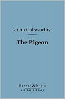 The Pigeon (Barnes & Noble Digital Library): A Fantasy in Three Acts