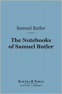The Notebooks of Samuel Butler (Barnes & Noble Digital Library)