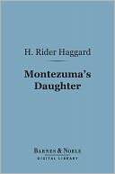 Montezuma's Daughter (Barnes & Noble Digital Library)