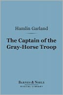 The Captain of the Gray-Horse Troop (Barnes & Noble Digital Library)