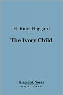 The Ivory Child (Barnes & Noble Digital Library)