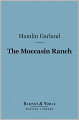 The Moccasin Ranch (Barnes & Noble Digital Library): A Story of Dakota