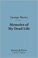 Memoirs of My Dead Life (Barnes & Noble Digital Library)