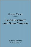 Lewis Seymour and Some Women (Barnes & Noble Digital Library)