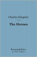 download The Heroes (Barnes & Noble Digital Library) : Or, Greek Fairy Tales for My Children book