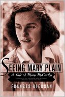 Seeing Mary Plain: A Life of Mary McCarthy