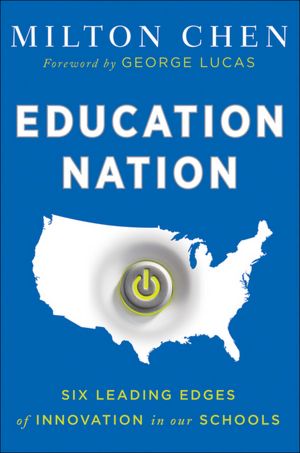 Education Nation: Six Leading Edges of Innovation in our Schools