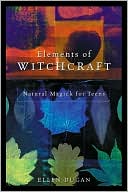 Elements of Witchcraft: Natural Magick for Teens