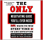 The Only Negotiating Guide You'll Ever Need: 101 Ways to Win Every Time in Any Situation