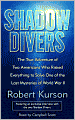 Shadow Divers: The True Adventure of Two Americans Who Risked Everything to Solve One of the Last Mysteries of World War II