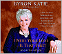 I Need Your Love - Is That True?: How to Stop Seeking Love, Approval, and Appreciation and Start Finding Them Instead
