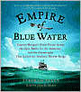 Empire of Blue Water: Captain Morgan's Great Pirate Army, the Epic Battle for the Americas, and the Catastrophe That Ended the Outlaws' Bloody Reign
