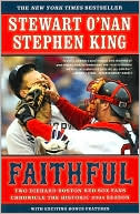 Faithful: Two Diehard Boston Red Sox Fans Chronicle the Historic 2004 Season
