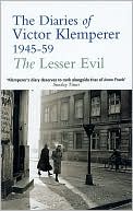 The Lesser Evil: The Diaries of Victor Klemperer 1945-1959
