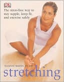 Stretching: The Stress-Free Way to Stay Supple, Keep Fit, and Exercise Safely