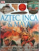 Aztec, Inca, and Maya (Eyewitness Books Series)
