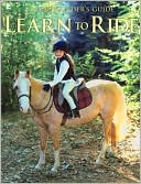Learn to Ride: A Young Rider's Guide